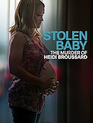 Stolen Baby: The Murder of Heidi Broussard